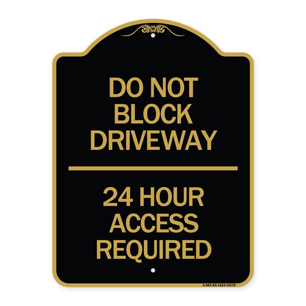 Signmission Do Not Block Driveway 24 Hour Access Required, Black & Gold Aluminum Sign, 18" H, BG-1824-24178 A-DES-BG-1824-24178 - main